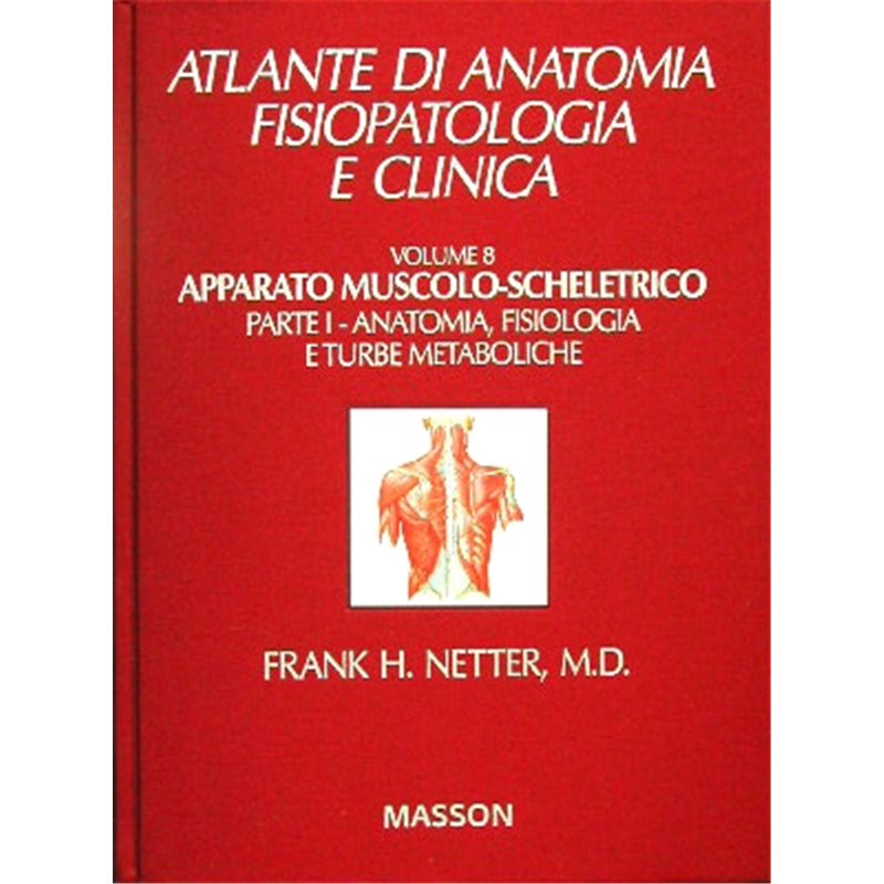 Volume 8 - Apparato muscolo-scheletrico - PARTE I: ANATOMIA, FISIOLOGIA E TURBE METABOLICHE